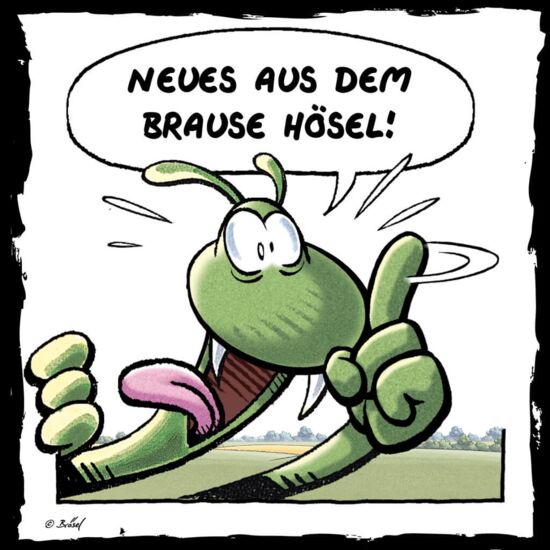 Blödis Newsletter: Neues aus dem Brause Hösel